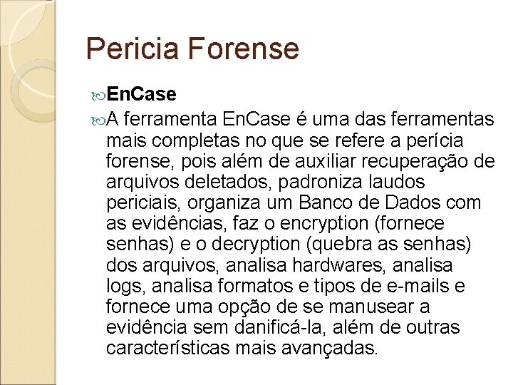 Pericia Forense En. Case A ferramenta En. Case é uma das ferramentas mais completas