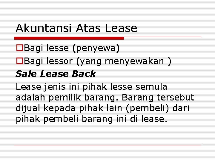 Akuntansi Atas Lease o. Bagi lesse (penyewa) o. Bagi lessor (yang menyewakan ) Sale