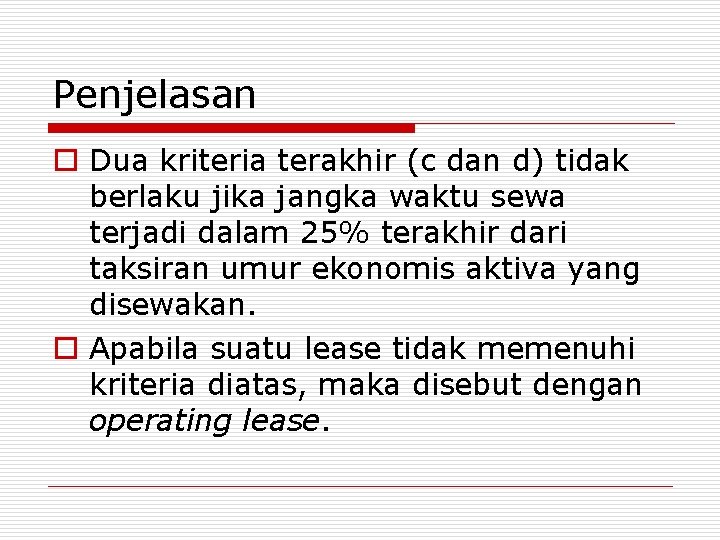 Penjelasan o Dua kriteria terakhir (c dan d) tidak berlaku jika jangka waktu sewa