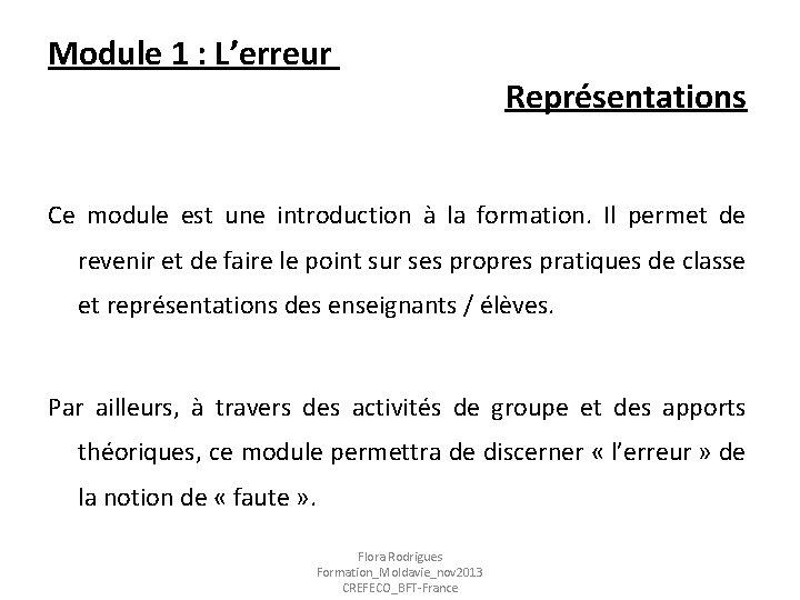 Module 1 : L’erreur Représentations Ce module est une introduction à la formation. Il