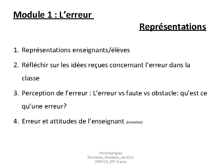 Module 1 : L’erreur Représentations 1. Représentations enseignants/élèves 2. Réfléchir sur les idées reçues