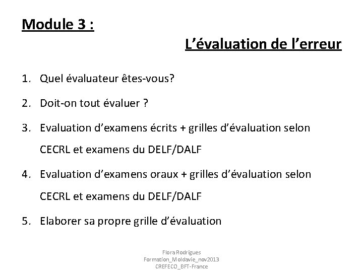 Module 3 : L’évaluation de l’erreur 1. Quel évaluateur êtes-vous? 2. Doit-on tout évaluer