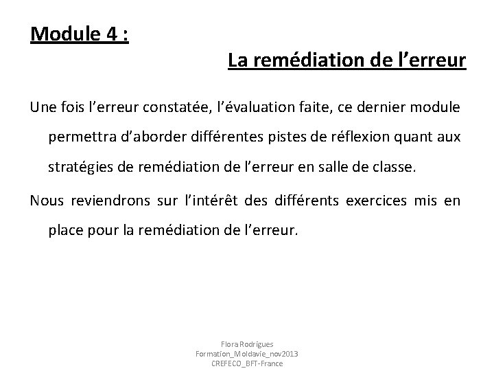Module 4 : La remédiation de l’erreur Une fois l’erreur constatée, l’évaluation faite, ce