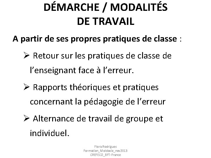 DÉMARCHE / MODALITÉS DE TRAVAIL A partir de ses propres pratiques de classe :