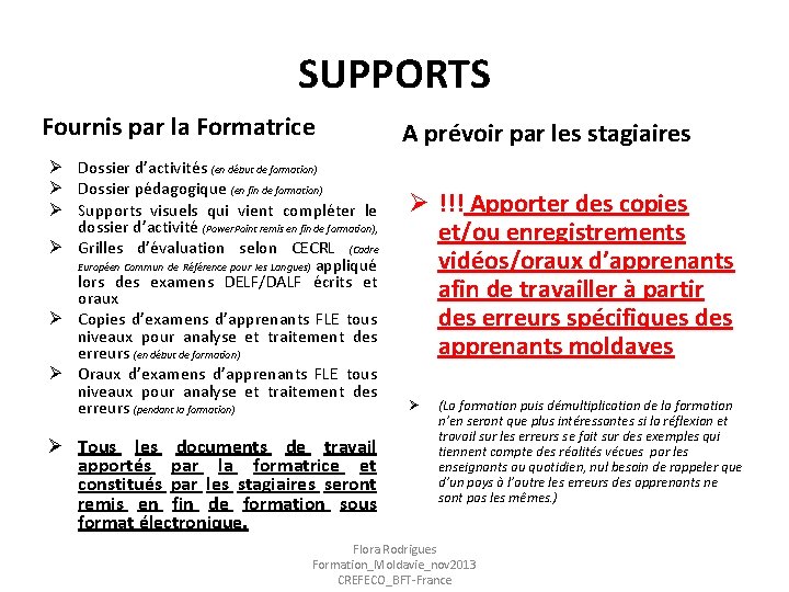 SUPPORTS Fournis par la Formatrice Ø Dossier d’activités (en début de formation) Ø Dossier