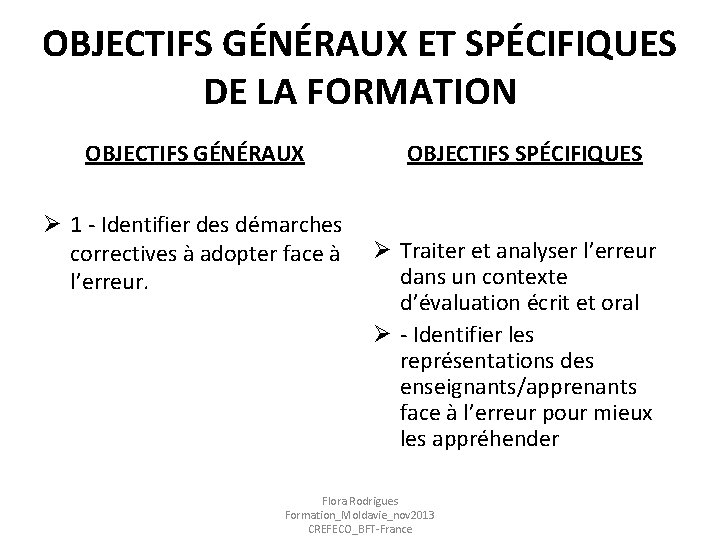 OBJECTIFS GÉNÉRAUX ET SPÉCIFIQUES DE LA FORMATION OBJECTIFS GÉNÉRAUX OBJECTIFS SPÉCIFIQUES Ø 1 -