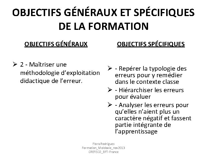OBJECTIFS GÉNÉRAUX ET SPÉCIFIQUES DE LA FORMATION OBJECTIFS GÉNÉRAUX OBJECTIFS SPÉCIFIQUES Ø 2 -