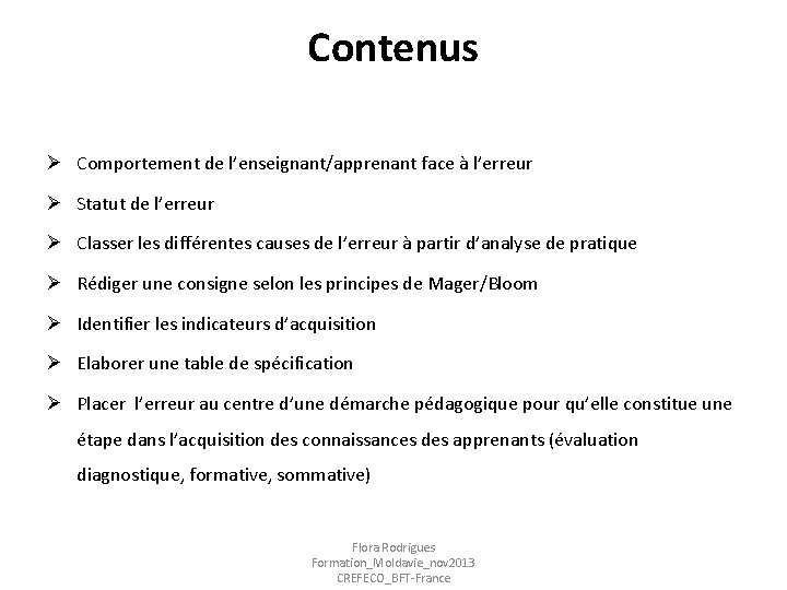 Contenus Ø Comportement de l’enseignant/apprenant face à l’erreur Ø Statut de l’erreur Ø Classer