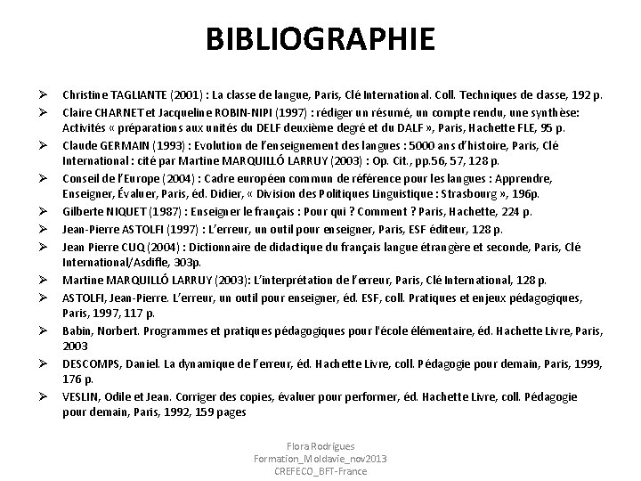 BIBLIOGRAPHIE Ø Ø Ø Christine TAGLIANTE (2001) : La classe de langue, Paris, Clé