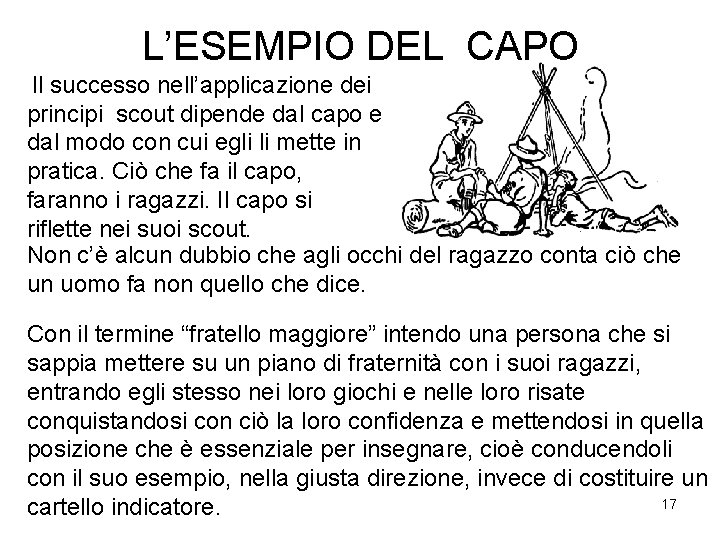 L’ESEMPIO DEL CAPO Il successo nell’applicazione dei principi scout dipende dal capo e dal