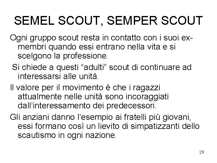 SEMEL SCOUT, SEMPER SCOUT Ogni gruppo scout resta in contatto con i suoi exmembri