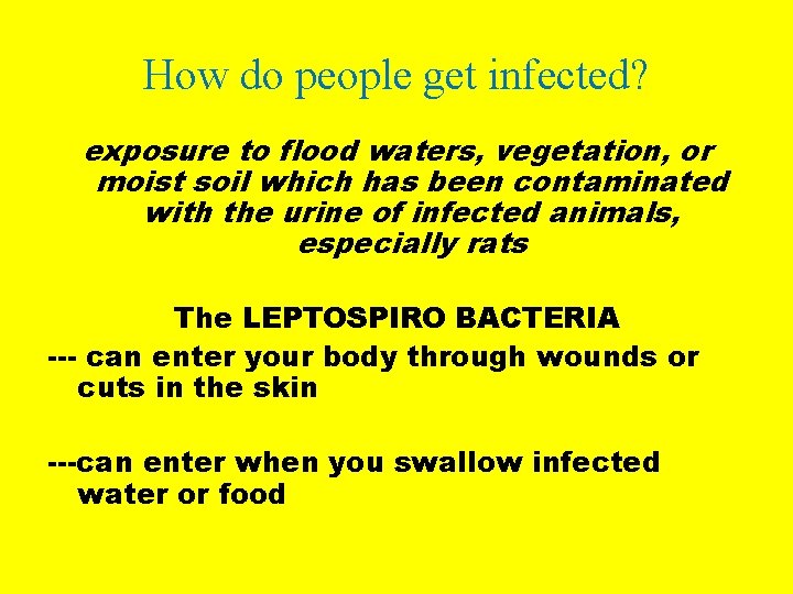 How do people get infected? exposure to flood waters, vegetation, or moist soil which