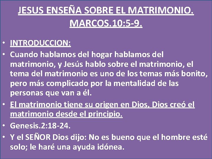 JESUS ENSEÑA SOBRE EL MATRIMONIO. MARCOS. 10: 5 -9. • INTRODUCCION: • Cuando hablamos