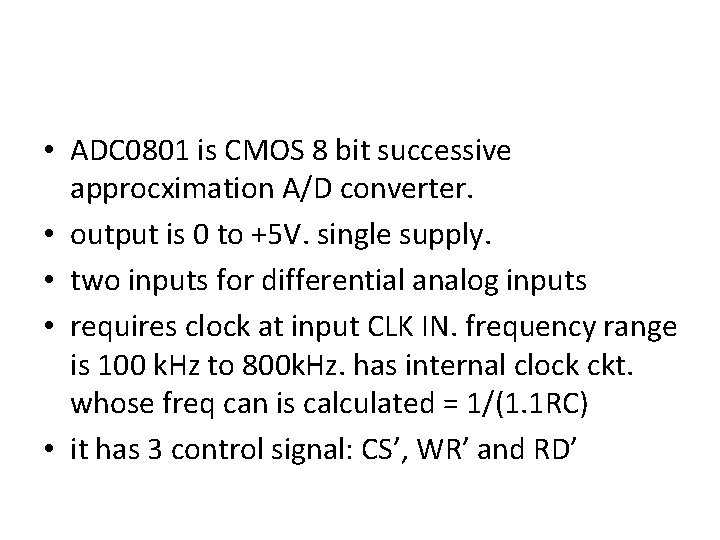  • ADC 0801 is CMOS 8 bit successive approcximation A/D converter. • output
