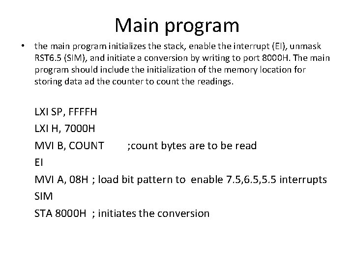 Main program • the main program initializes the stack, enable the interrupt (EI), unmask