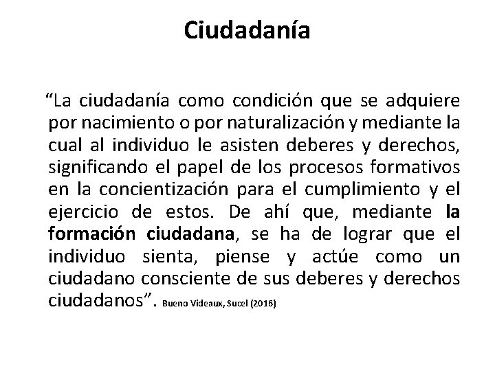 Ciudadanía “La ciudadanía como condición que se adquiere por nacimiento o por naturalización y