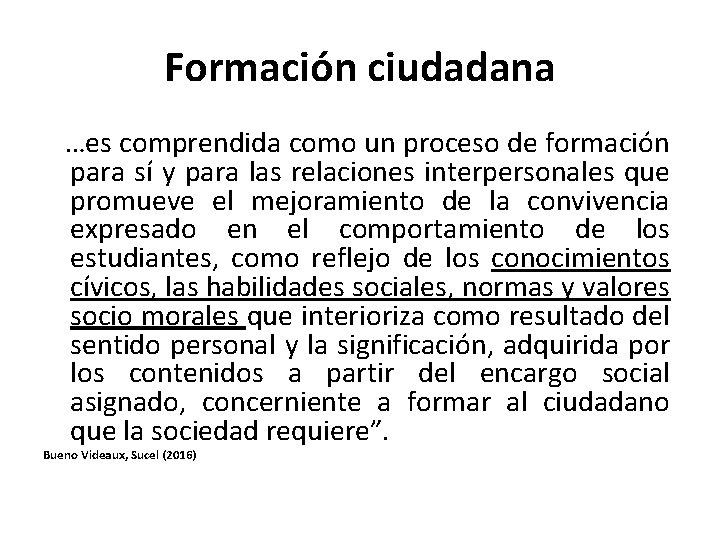 Formación ciudadana …es comprendida como un proceso de formación para sí y para las