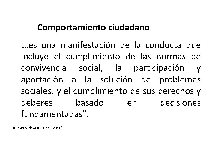 Comportamiento ciudadano …es una manifestación de la conducta que incluye el cumplimiento de las