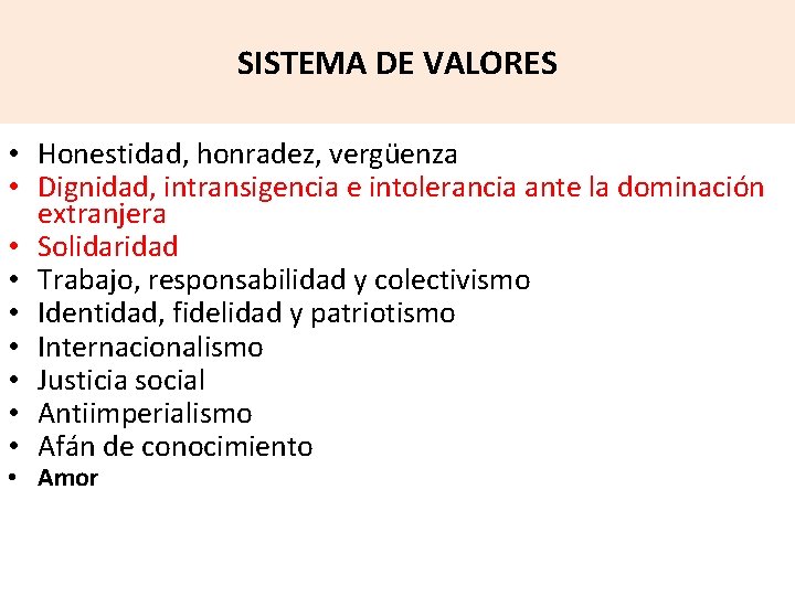 SISTEMA DE VALORES • Honestidad, honradez, vergüenza • Dignidad, intransigencia e intolerancia ante la