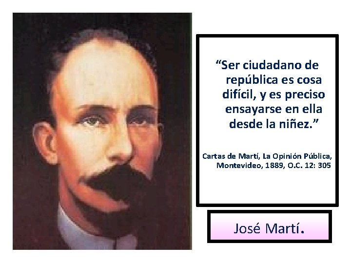 “Ser ciudadano de república es cosa difícil, y es preciso ensayarse en ella desde