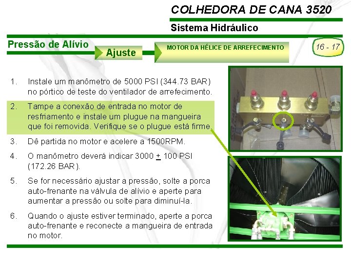 COLHEDORA DE CANA 3520 Sistema Hidráulico Pressão de Alívio Ajuste MOTOR DA HÉLICE DE