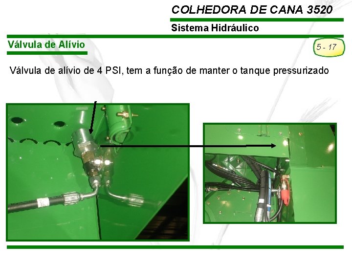 COLHEDORA DE CANA 3520 Sistema Hidráulico Válvula de Alívio 5 - 17 Válvula de