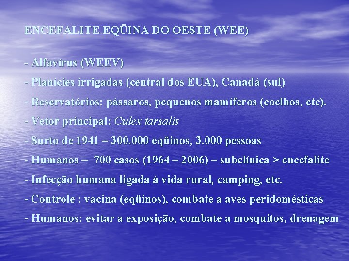 ENCEFALITE EQÜINA DO OESTE (WEE) - Alfavírus (WEEV) - Planícies irrigadas (central dos EUA),