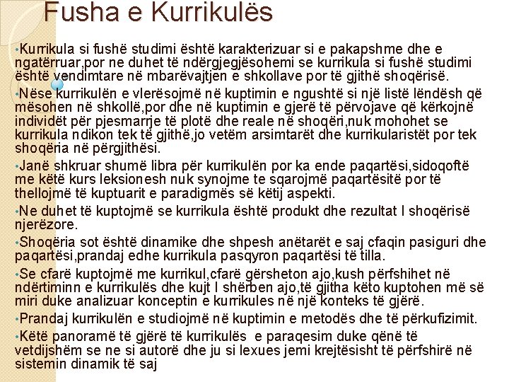 Fusha e Kurrikulës • Kurrikula si fushë studimi është karakterizuar si e pakapshme dhe