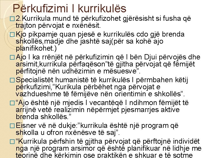 Përkufizimi I kurrikulës � 2. Kurrikula mund të përkufizohet gjërësisht si fusha që trajton
