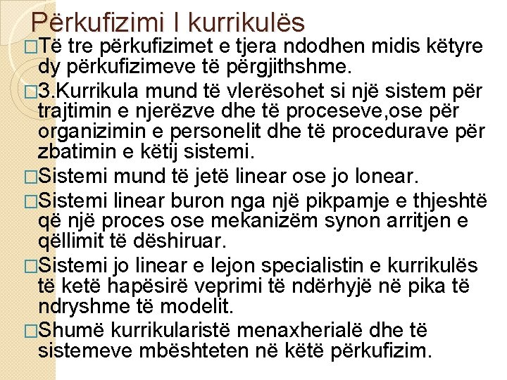 Përkufizimi I kurrikulës �Të tre përkufizimet e tjera ndodhen midis këtyre dy përkufizimeve të