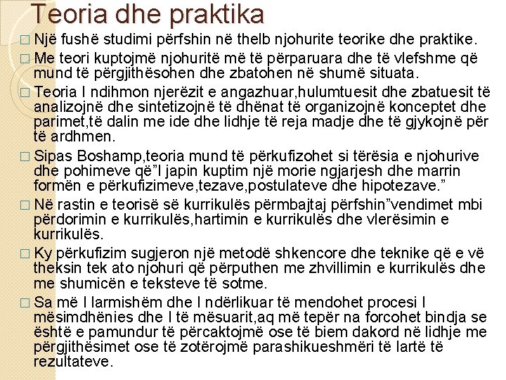 Teoria dhe praktika � Një fushë studimi përfshin në thelb njohurite teorike dhe praktike.