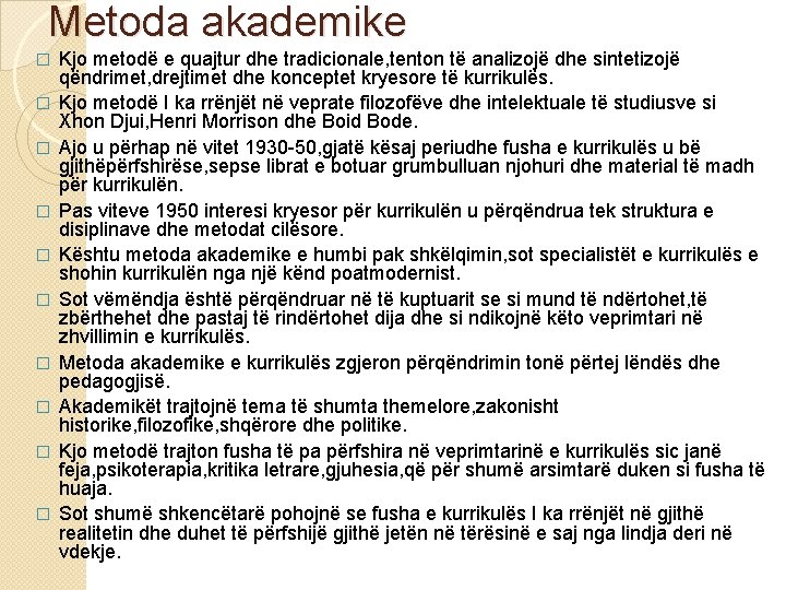 Metoda akademike � � � � � Kjo metodë e quajtur dhe tradicionale, tenton