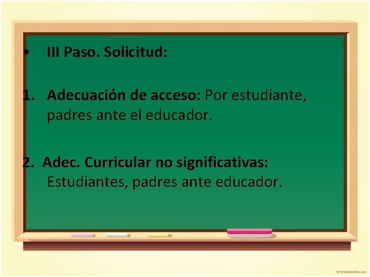  • III Paso. Solicitud: 1. Adecuación de acceso: Por estudiante, padres ante el