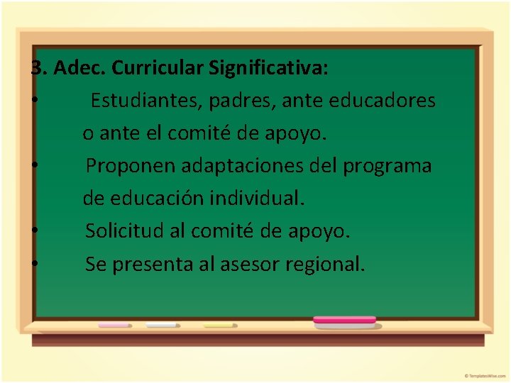 3. Adec. Curricular Significativa: • Estudiantes, padres, ante educadores o ante el comité de