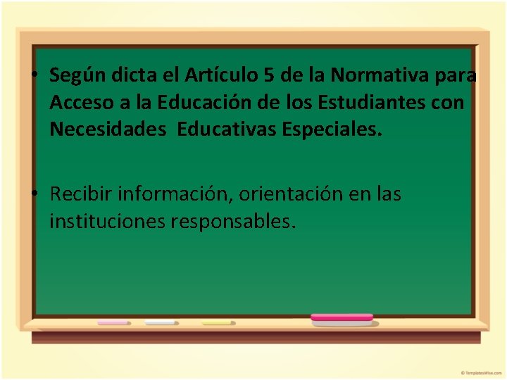  • Según dicta el Artículo 5 de la Normativa para Acceso a la