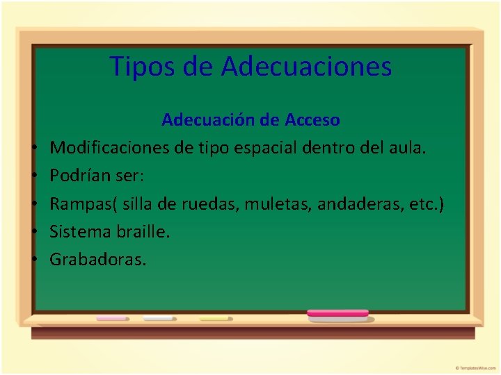 Tipos de Adecuaciones • • • Adecuación de Acceso Modificaciones de tipo espacial dentro