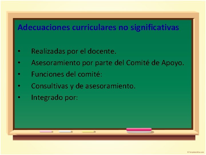 Adecuaciones curriculares no significativas • • • Realizadas por el docente. Asesoramiento por parte