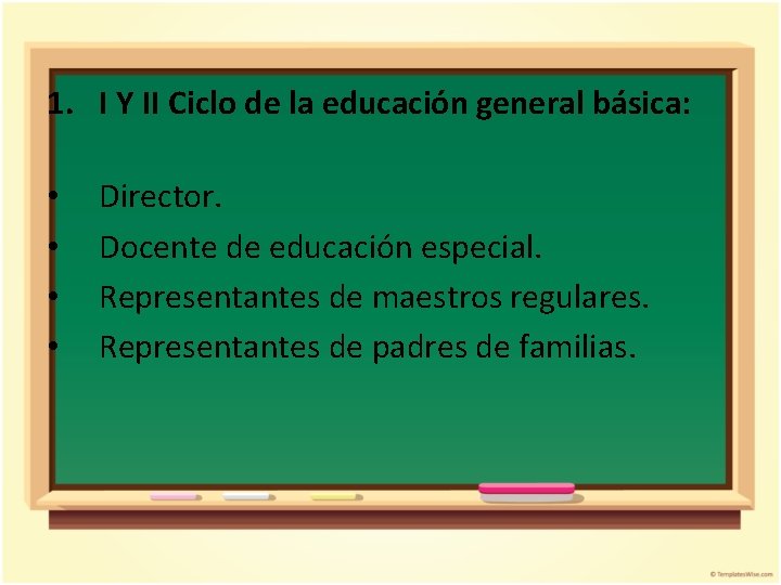 1. I Y II Ciclo de la educación general básica: • • Director. Docente