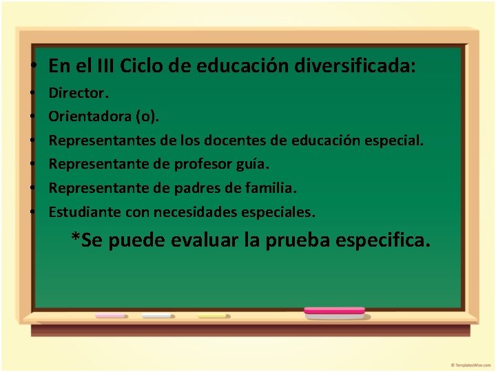  • En el III Ciclo de educación diversificada: • • • Director. Orientadora