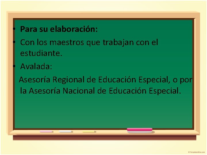  • Para su elaboración: • Con los maestros que trabajan con el estudiante.