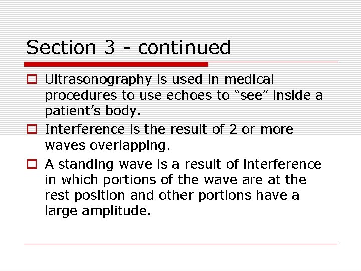 Section 3 - continued o Ultrasonography is used in medical procedures to use echoes