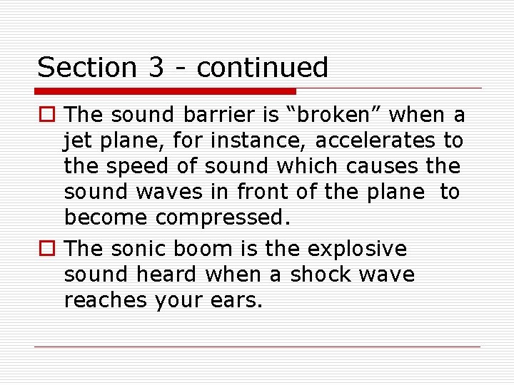 Section 3 - continued o The sound barrier is “broken” when a jet plane,