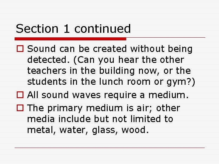 Section 1 continued o Sound can be created without being detected. (Can you hear