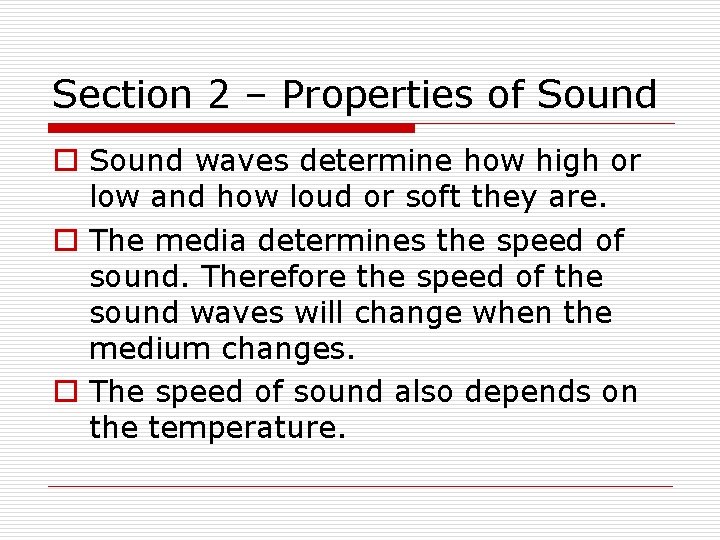 Section 2 – Properties of Sound o Sound waves determine how high or low