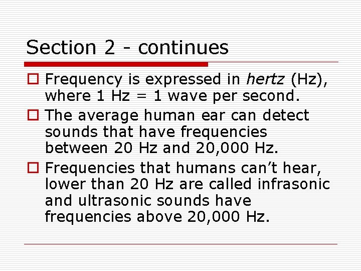Section 2 - continues o Frequency is expressed in hertz (Hz), where 1 Hz