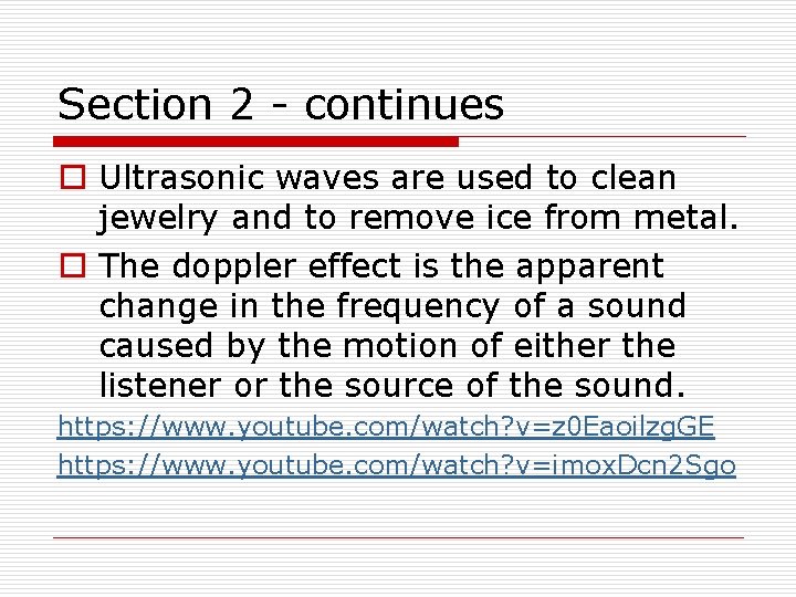 Section 2 - continues o Ultrasonic waves are used to clean jewelry and to