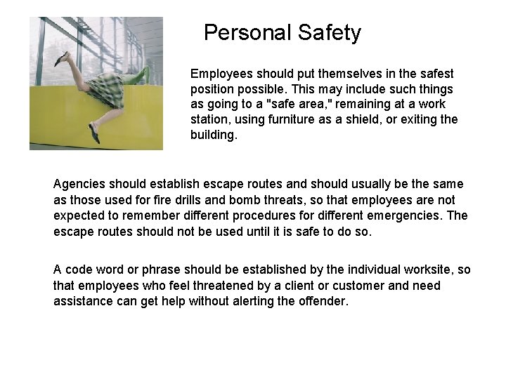 Personal Safety Employees should put themselves in the safest position possible. This may include