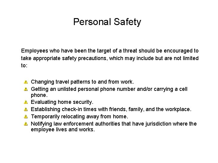 Personal Safety Employees who have been the target of a threat should be encouraged