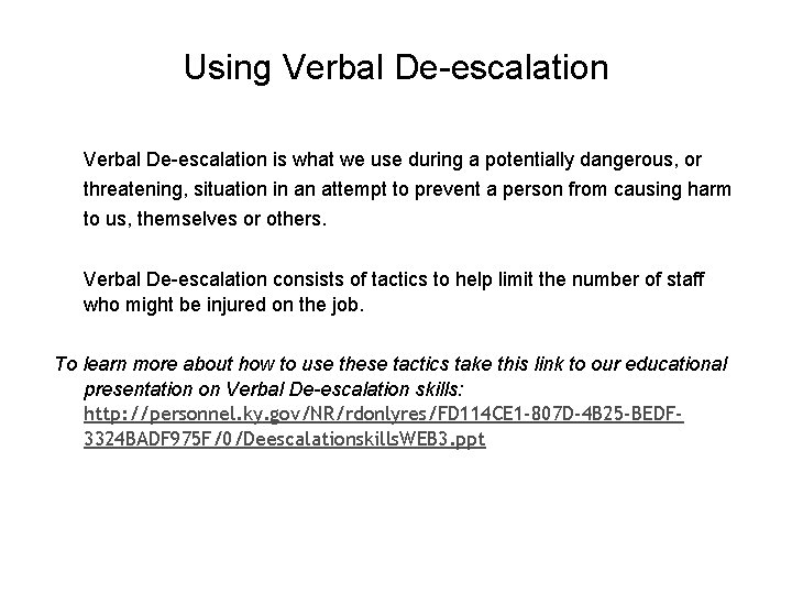 Using Verbal De-escalation is what we use during a potentially dangerous, or threatening, situation