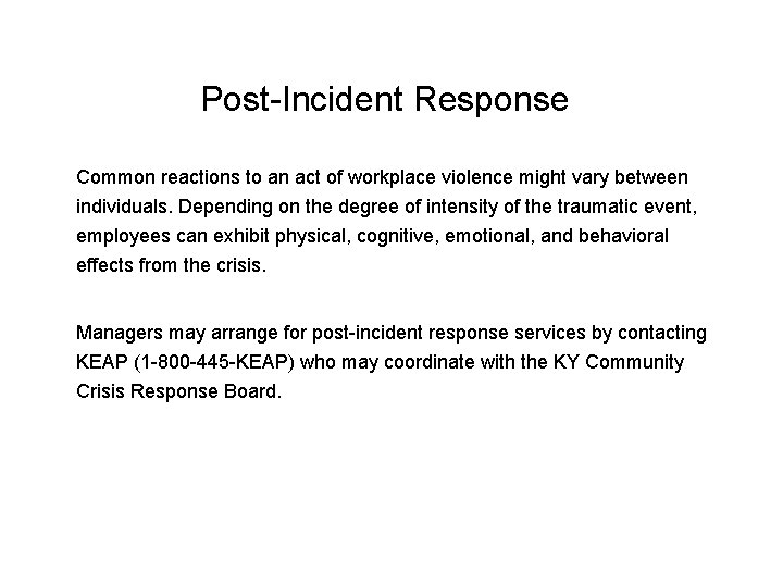 Post-Incident Response Common reactions to an act of workplace violence might vary between individuals.